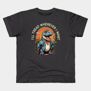 i'll tread wherever i want Kids T-Shirt